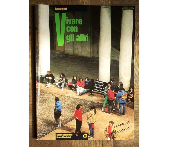 Vivere Con Gli Altri - Gotti - Edizioni Scolastiche Bruno Mondadori,1998 - R