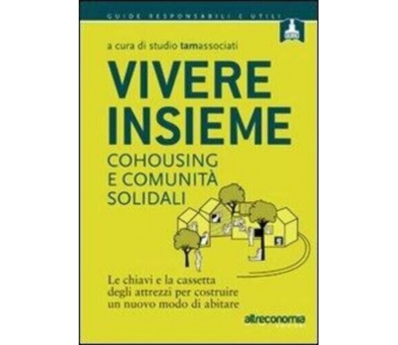 Vivere insieme. Cohousing e comunità solidali. Le chiavi e la cassetta degli att