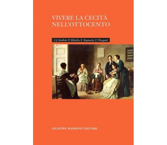 Vivere la cecità nell’Ottocento di Catherine J. Kudlick, Paolo Militello, Emanu