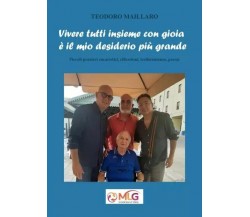  Vivere tutti insieme con gioia è il mio desiderio più grande di Teodoro Mailla