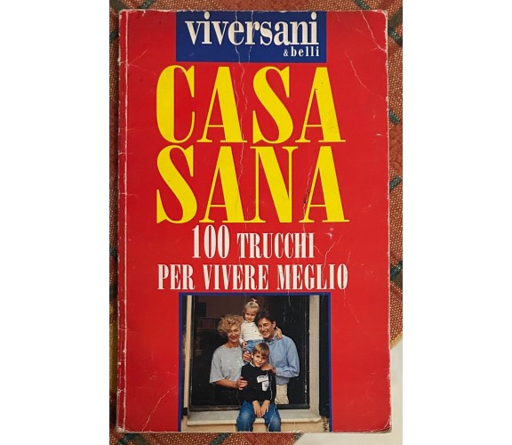 Viversani & belli: Casa sana. 100 trucchi per vivere meglio di Ernesto Di Pietr