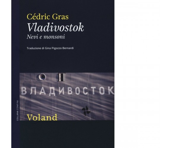 Vladivostok. Nevi e monsoni di Cédric Gras, 2015, Voland