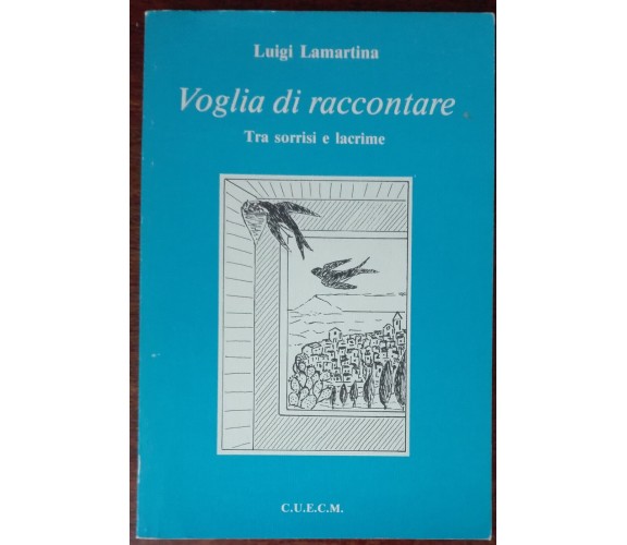 Voglia di raccontare - Luigi Lamartina - C.U.E.C.M., 1991 - A