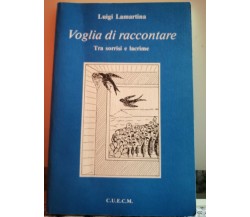 Voglia di raccontare (Tra sorrisi e lacrime )di Luigi Lamartina,1991,C.u.E.C.M-F