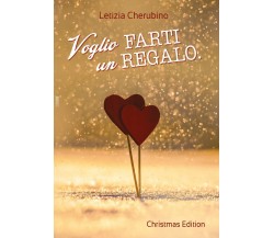 Voglio farti un regalo. Christmas Edition, Letizia Cherubino,  2018,  Youcanprin