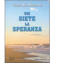 Voi siete la speranza di Giorgio Aldo Maccaroni - palombi editori, 2012