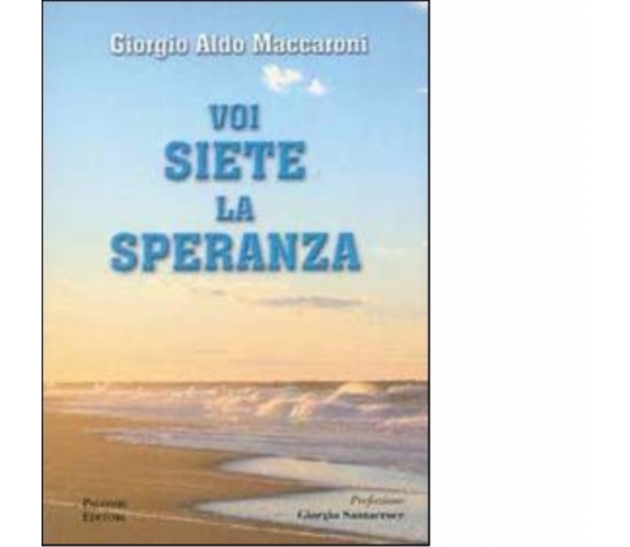 Voi siete la speranza di Giorgio Aldo Maccaroni - palombi editori, 2012