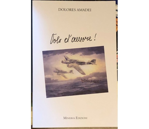 Volo d’amore di Dolores Amadei,  2013,  Minerva Edizioni