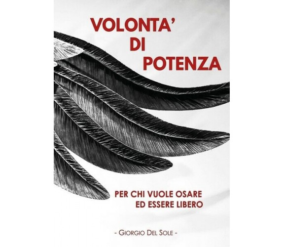 Volontà di potenza , Giorgio Del Sole,  2019,  Youcanprint - ER