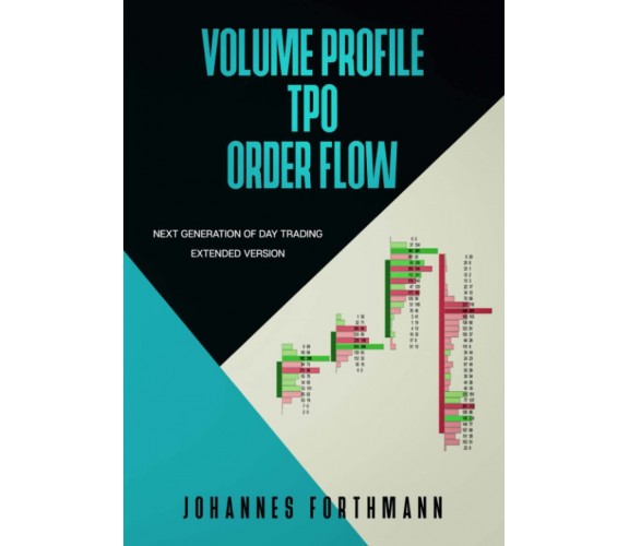 Volume Profile, TPO, Order Flow: Next Generation of Day Trading - 2022