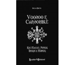 Voodoo e candomblé. Riti magici, poteri, spiriti e misteri - Stella Noctis