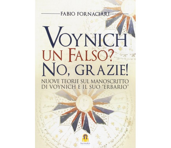 Voynich un Falso? No, grazie! - Fabio Fornaciari - Harmakis,2016