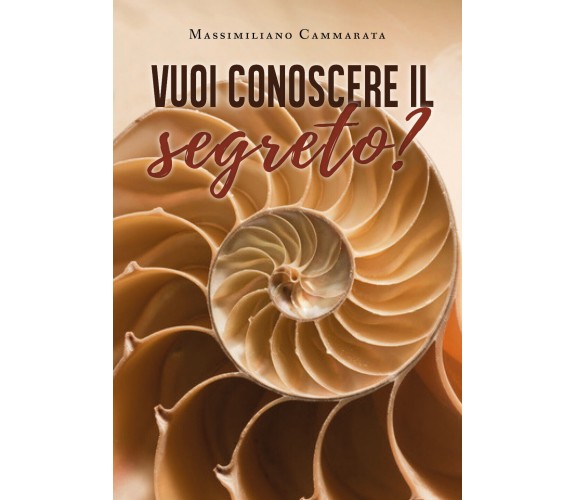 Vuoi conoscere il segreto?  di Massimiliano Cammarata,  2018,  Youcanprint