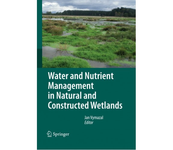 Water and Nutrient Management in Natural and Constructed Wetlands -Springer,2014