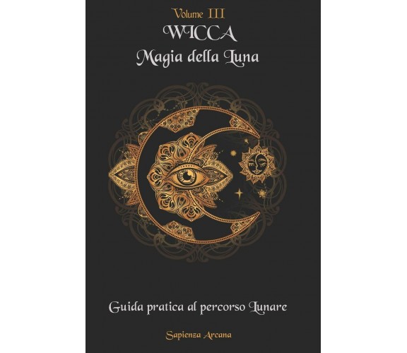 Wicca Magia della Luna Guida pratica al Percorso Lunare di Sapienza Arcana,  202