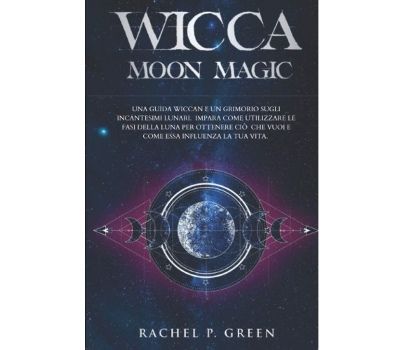 Wicca Moon Magic - Rachel P. Green - Independently published, 2020