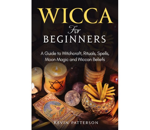 Wicca for beginners di Kevin Patterson,  2021,  Youcanprint