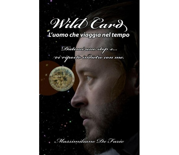 Wild Card l’Uomo Che Viaggia Nel Tempo: Datemi Uno Stop E... VI Riporto Indietro