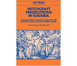 Witchcraft Persecutions in Bavaria - Wolfgang Behringer - Cambridge, 2022