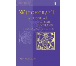 Witchcraft in Tudor and Stuart England - Alan Macfarlane - Routledge, 1999