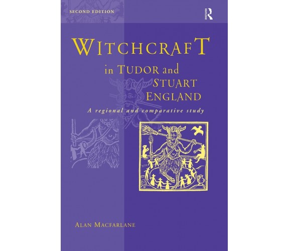 Witchcraft in Tudor and Stuart England - Alan Macfarlane - Routledge, 1999