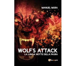 Wolf’s Attack - La lunga notte della paura	 di Manuel Mura,  2017,  Youcanprint