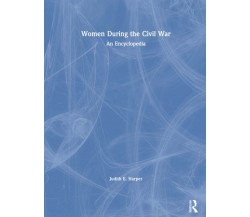 Women During the Civil War - Judith E. Harper - Routledge, 2007