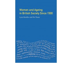 Women and Ageing in British Society since 1500 - Lynn Botelho, Pat Thane - 2001