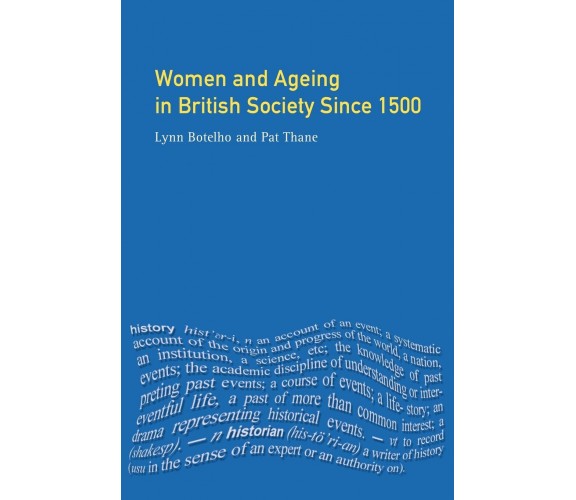 Women and Ageing in British Society since 1500 - Lynn Botelho, Pat Thane - 2001