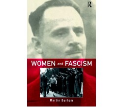 Women and Fascism - Martin Durham - Routledge, 1998