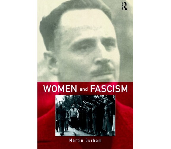 Women and Fascism - Martin Durham - Routledge, 1998