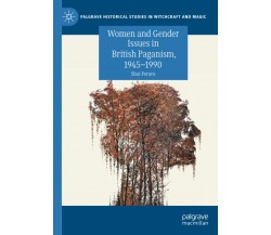 Women and Gender Issues in British Paganism, 1945-1990 - Shai Feraro - 2021