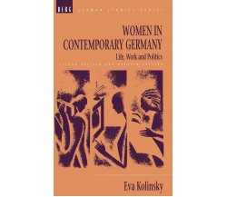 Women in Contemporary Germany - Eva Kolinsky - BLOOMSBURY, 1993