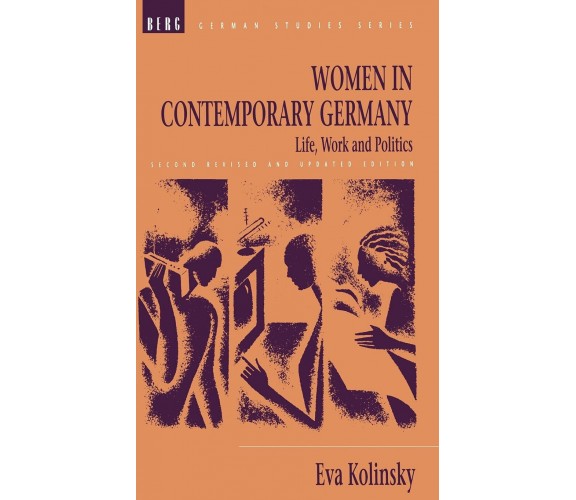 Women in Contemporary Germany - Eva Kolinsky - BLOOMSBURY, 1993