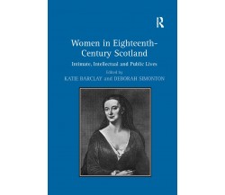 Women in Eighteenth-Century Scotland - Deborah Simonton - Routledge, 2019