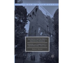 Women s Networks in Medieval France - Kathryn L. Reyerson - Palgrave, 2018