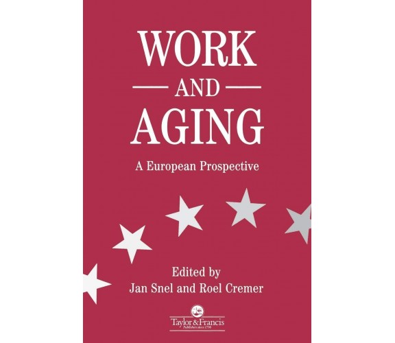 Work and Aging: A European Prospective -  Jan Snel - Taylor & Francis, 1995