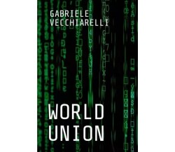 World Union di Gabriele Vecchiarelli, 2023, Youcanprint