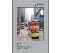 Worlds of professional discourse  di William Bromwich,  2014,  Universitas - ER