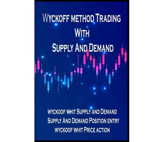 Wyckoff Method Trading with Supply and Demand Best Trading Stocks And Forex Meth