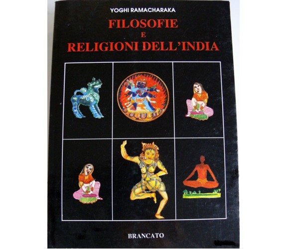 YOGHI RAMACHARAKA -FILOSOFIE E RELIGIONI DELL'INDIA - BRANCATO 1991