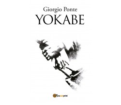 YOKABE. Sotto il Cielo della Palestina	 di Giorgio Ponte,  2018,  Youcanprint