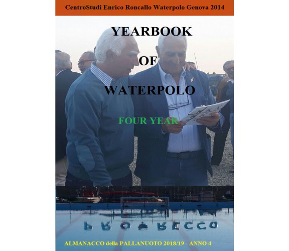 Yearbook of Waterpolo 2018/19 Vol. 4 - Enrico Roncallo,  2020,  Youcanprint