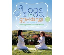 Yoga in gravidanza. Con DVD di Arathi S. Giannò,  2017,  Il Giardino Dei Libri