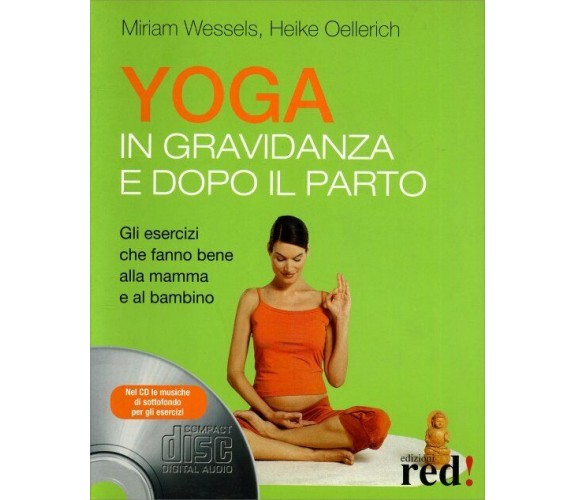 Yoga in gravidanza e dopo il parto. Con CD Audio di Miriam Wessels, Heike Oeller