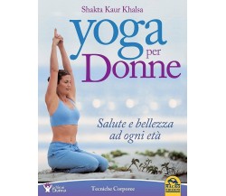 Yoga per donne. Salute e bellezza ad ogni età di Shakta K. Khalsa,  2021,  Macro