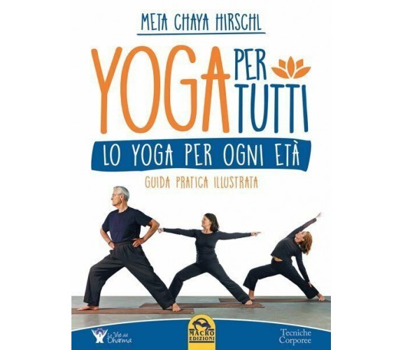 Yoga per tutti. Lo yoga per ogni età. Guida pratica illustrata di Meta Chaya Hir