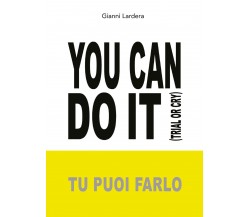 You can do it. (Tu puoi farlo) di Gianni Lardera,  2020,  Youcanprint