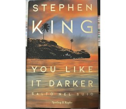 You like it darker. Salto nel buio di Stephen King, 2024, Sperling & Kupfer