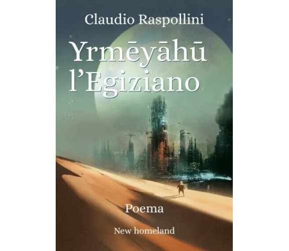 Yrmēyāhū l’Egiziano. Poema di Claudio Raspollini, 2023, Youcanprint